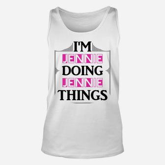 I'm Jennie Doing Jennie Things Funny First Name Gift Unisex Tank Top | Crazezy DE