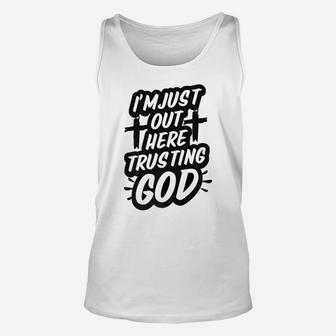 I'm Just Out Here Trusting God Funny Christian Gift Black Unisex Tank Top | Crazezy AU