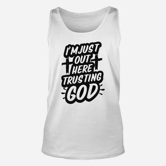 I'm Just Out Here Trusting God Funny Christian Gift Black Unisex Tank Top | Crazezy
