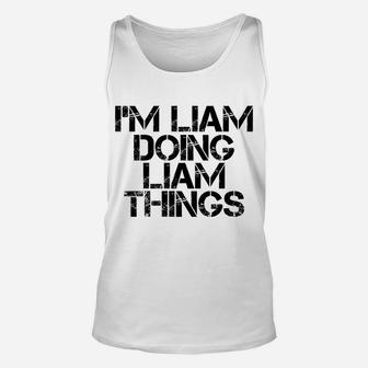 I'm Liam Doing Liam Things Name Funny Birthday Gift Idea Unisex Tank Top | Crazezy AU