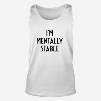 Im Mentally Stable I Funny White Lie Party Unisex Tank Top | Crazezy CA