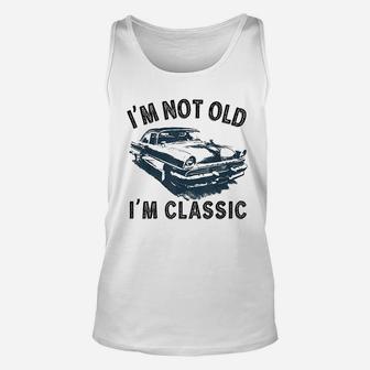 Im Not Old Classic Car Vintage Hot Rod Unisex Tank Top | Crazezy CA