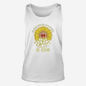 In A World Where You Can Be Anything Be Kind Sunflower Unisex Tank Top | Crazezy