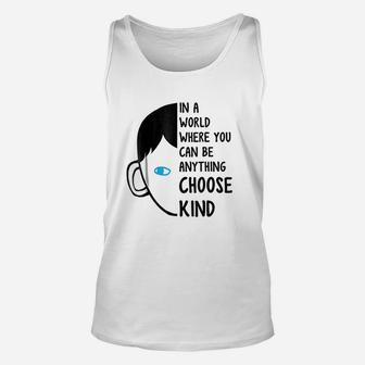 In A World Where You Can Be Anything Choose Kind Unisex Tank Top | Crazezy AU