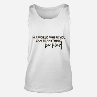 In A World Where You Can Be Anything Unisex Tank Top | Crazezy AU