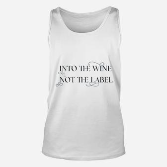 Into The Wine Not The Label For Wine Lover Unisex Tank Top | Crazezy