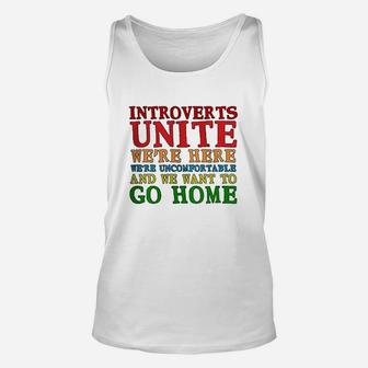 Introverts Unite We Are Here And We Want To Go Home Unisex Tank Top | Crazezy