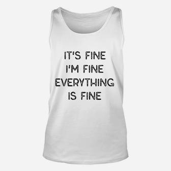 It Fine Im Fine Everything Is Fine Unisex Tank Top | Crazezy