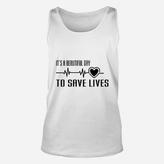 It Is A Beautiful Day To Save Lives Unisex Tank Top | Crazezy CA