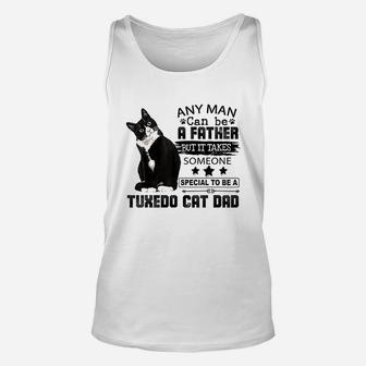 It Takes Someone Special To Be A Tuxedo Cat Dad Unisex Tank Top | Crazezy UK