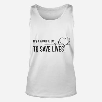 Its A Beautiful Day To Save Lives Unisex Tank Top | Crazezy CA