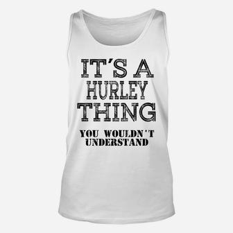 Its A Hurley Thing You Wouldnt Understand Matching Family Unisex Tank Top | Crazezy