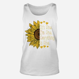 Its Fine Im Fine Everythings Fine For Women Sunflower Gift Unisex Tank Top | Crazezy AU