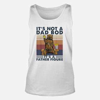 Its Not A Dad Bod Its A Father Figure Bear Drinking Beer Unisex Tank Top | Crazezy