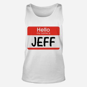 Jeff Name Tag Red White Hello My Name Is Sticker Job Gift Unisex Tank Top | Crazezy CA
