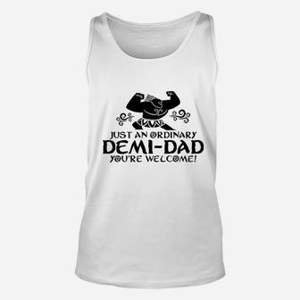 Just An Ordinary Demidad You Are Welcome Funny Unisex Tank Top | Crazezy DE