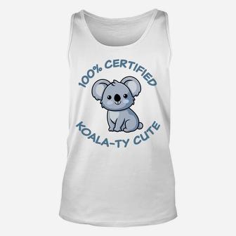 Kawaii Koala Bear Certified Koala-Ty Cute Adorable Funny Pun Unisex Tank Top | Crazezy