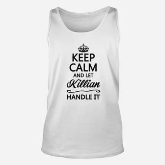 Keep Calm And Let Killian Handle It Unisex Tank Top | Crazezy