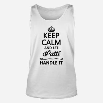 Keep Calm And Let Patti Handle It | Funny Name Gift - Unisex Tank Top | Crazezy CA