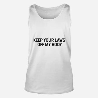 Keep Your Laws Off My Body Unisex Tank Top | Crazezy