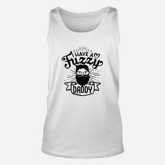 Kids I Have A Fuzzy Daddy Gift For Daughter Son Proud Bearded Dad Unisex Tank Top | Crazezy UK