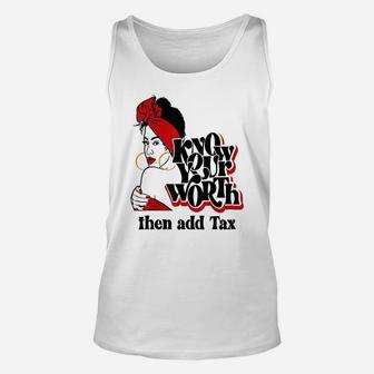Know Your Worth Then Add Tax Unisex Tank Top | Crazezy CA