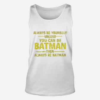 Ladies Always Be Yourself Unless You Can Be Unisex Tank Top | Crazezy CA