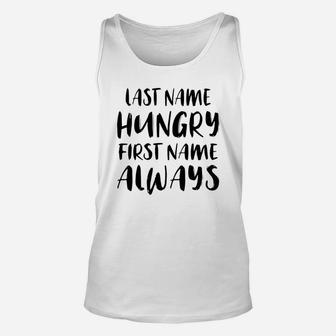 Last Name Hungry First Name Always Unisex Tank Top - Thegiftio UK