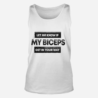 Let Me Know If My Biceps Get In Your Way Unisex Tank Top | Crazezy