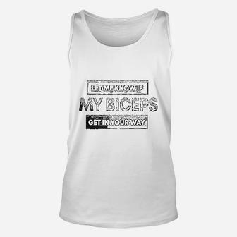 Let Me Know If My Biceps Get In Your Way Unisex Tank Top | Crazezy UK