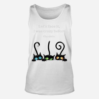 Let's Face It, I Was Crazy Be Fore The Cats Black Cat Unisex Tank Top | Crazezy UK
