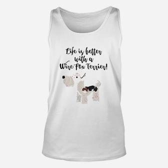 Life Is Better With A Wire Fox Terrier Unisex Tank Top | Crazezy UK