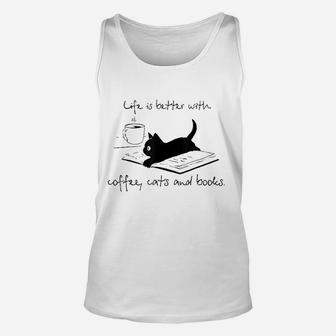 Life Is Better With Books Cats And Coffee Unisex Tank Top | Crazezy