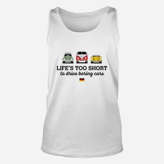 Life’s Too Short To Drive Boring Cars Germany Flag Shirt Unisex Tank Top - Thegiftio UK