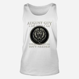 Lion August Guy I Am Who I Am You Approval Isn’t Needed Shirt Unisex Tank Top - Thegiftio UK