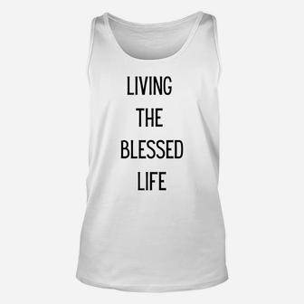 Living The Blessed Life Unisex Tank Top | Crazezy