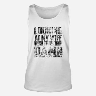 Looking At My Wife I Think She Is A Lucky Woman Unisex Tank Top - Thegiftio UK