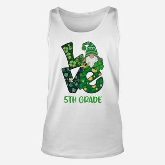 Love Gnome 5Th Grade St Patricks Day Teacher Or Student Unisex Tank Top | Crazezy CA