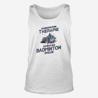 Lustiges Badminton-Therapie Unisex TankTop für Sportfans - Seseable