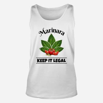Marinara Keep It Legal Basil And Tomatoes Italian Food Humor Unisex Tank Top - Thegiftio UK