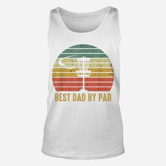 Mens Best Dad By Par Funny Disc Golf Gift For Men Father's Day Unisex Tank Top | Crazezy