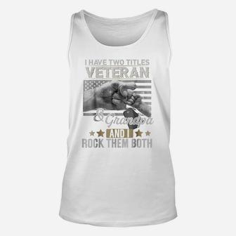 Mens I Have Two Titles Veteran & Grandpa And I Rock Them Both Tee Unisex Tank Top | Crazezy