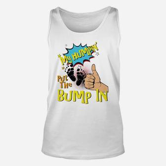 Mens My Humpin' Put The Bump In New Baby Dad Fathers Day Gift Unisex Tank Top | Crazezy AU