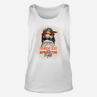 Messy Bun Bleached Pumpkin Spice And Reproductive Rights Unisex Tank Top | Crazezy DE