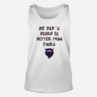 My Dads Beard Is Better Than Yours Dad Fathers Day Unisex Tank Top | Crazezy UK