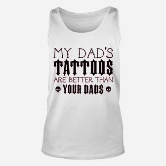 My Dads Tattoos Are Better Than Your Dads Baby Unisex Tank Top | Crazezy AU
