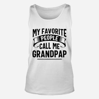 My Favorite People Call Me Grandpap Fathers Day Unisex Tank Top | Crazezy