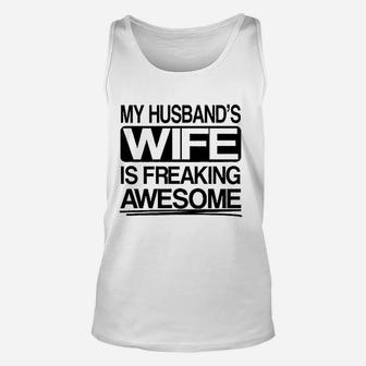 My Husbands Wife Is Freaking Awesome Unisex Tank Top | Crazezy DE