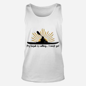 My Kayak Is Calling I Must Go Funny I Love Kayaking Shirt Unisex Tank Top | Crazezy CA