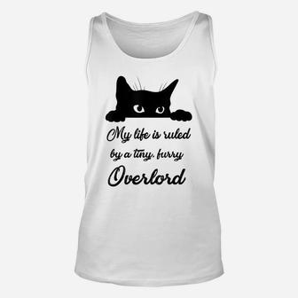 My Life Is Ruled By A Tiny Furry Overlord, Cat Lovers Unisex Tank Top | Crazezy